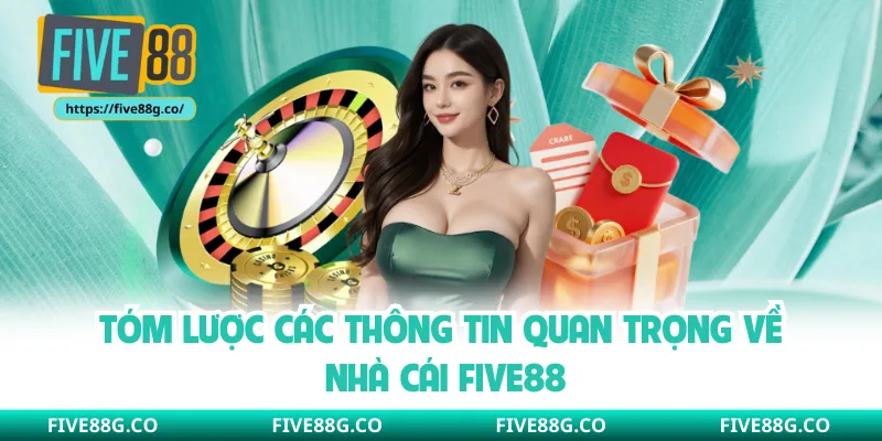 Tóm lược các thông tin quan trọng về nhà cái Five88